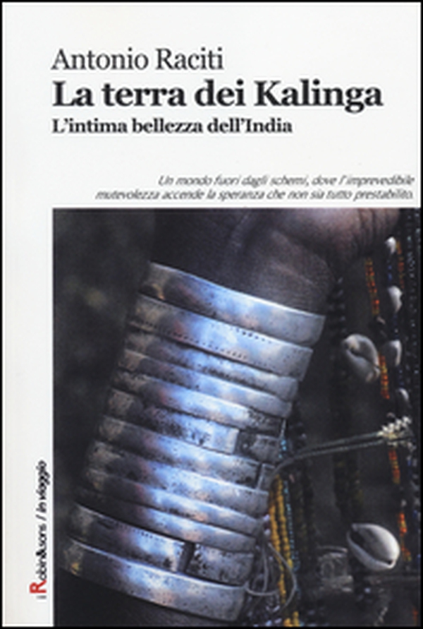 La terra dei Kalinga. L'intima bellezza dell'India - Librerie.coop La terra dei Kalinga. L'intima bellezza dell'India - Librerie.coop