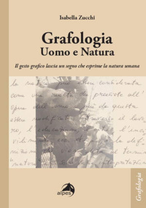 Grafologia. Uomo e natura. Il gesto grafico lascia un segno che esprime la natura umana - Librerie.coop Grafologia. Uomo e natura. Il gesto grafico lascia un segno che esprime la natura umana - Librerie.coop