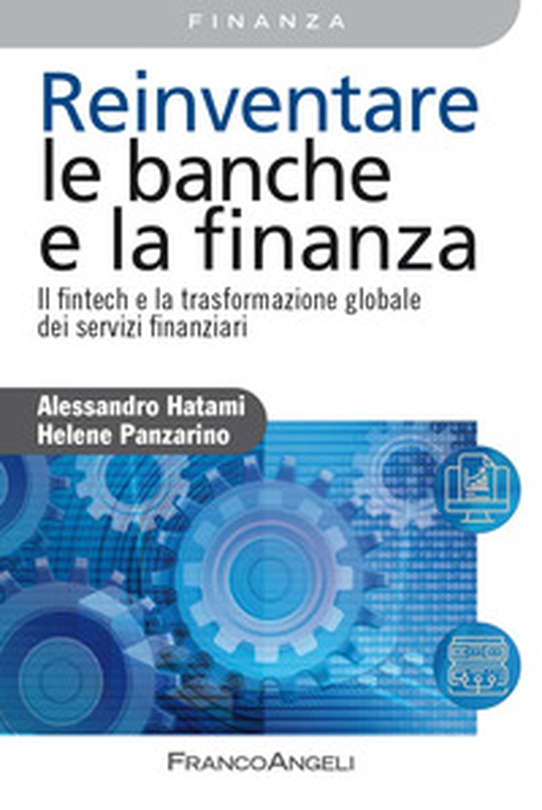 Reinventare le banche e la finanza. Il fintech e la trasformazione globale dei servizi finanziari - Librerie.coop Reinventare le banche e la finanza. Il fintech e la trasformazione globale dei servizi finanziari - Librerie.coop