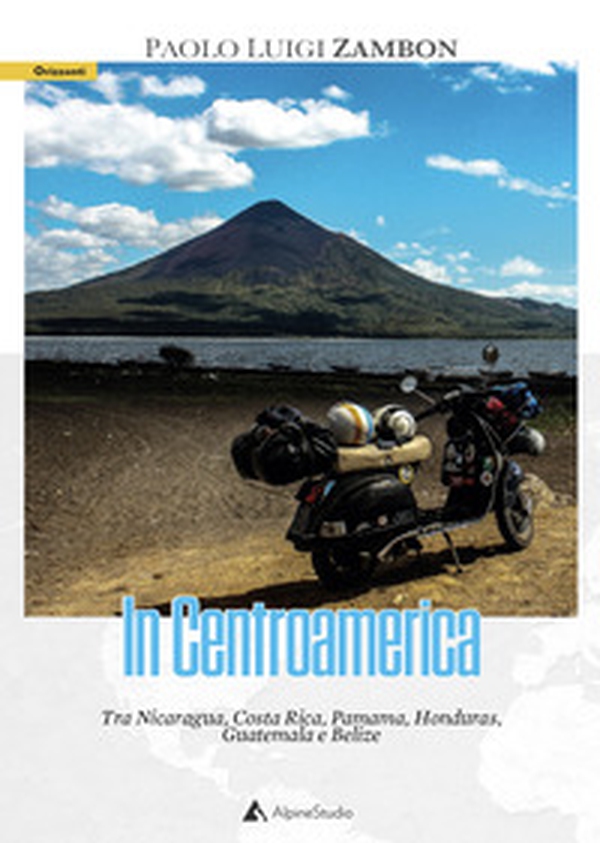 In Centro America. Tra Nicaragua, Costa Rica, Pamama, Honduras, Guatemala e Belize - Librerie.coop In Centro America. Tra Nicaragua, Costa Rica, Pamama, Honduras, Guatemala e Belize - Librerie.coop