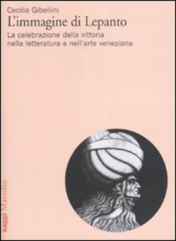 L'immagine di Lepanto. La celebrazione della vittoria nella letteratura e nell'arte veneziana del Cinquecento - Librerie.coop L'immagine di Lepanto. La celebrazione della vittoria nella letteratura e nell'arte veneziana del Cinquecento - Librerie.coop