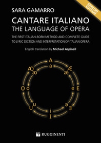 Cantare italiano. The language of Opera. The First Italian-Born Method and Complete Guide to Lyric Diction and Interpretation of Italian Opera - Librerie.coop