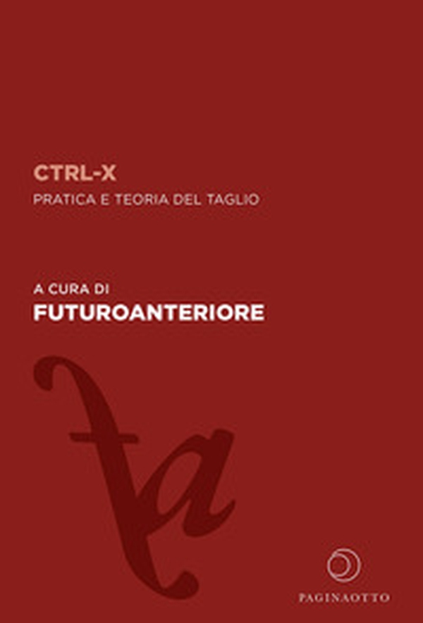 CTRL-X. Pratica e teoria del taglio - Librerie.coop CTRL-X. Pratica e teoria del taglio - Librerie.coop