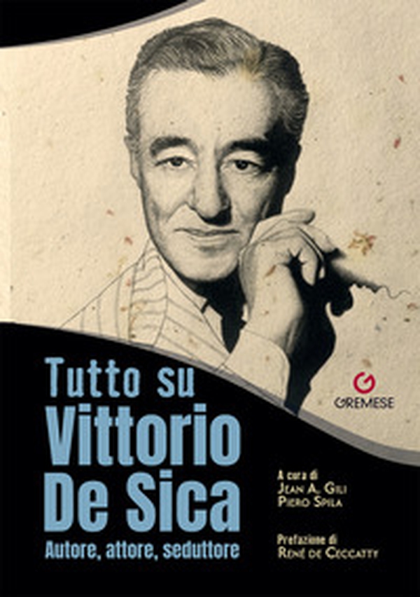 Tutto su Vittorio De Sica. Autore, attore, seduttore - Librerie.coop Tutto su Vittorio De Sica. Autore, attore, seduttore - Librerie.coop