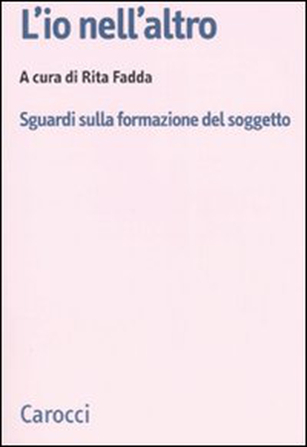 L'io nell'altro. Sguardi sulla formazione del soggetto - Librerie.coop L'io nell'altro. Sguardi sulla formazione del soggetto - Librerie.coop