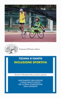 Inclusione sportiva. Adattamento delle regole e degli spazi di gioco per la piena competizione della disabilità - Librerie.coop