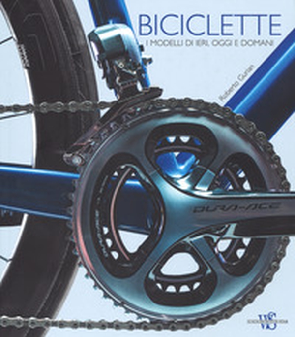 Biciclette. I modelli di ieri, oggi e domani - Librerie.coop Biciclette. I modelli di ieri, oggi e domani - Librerie.coop