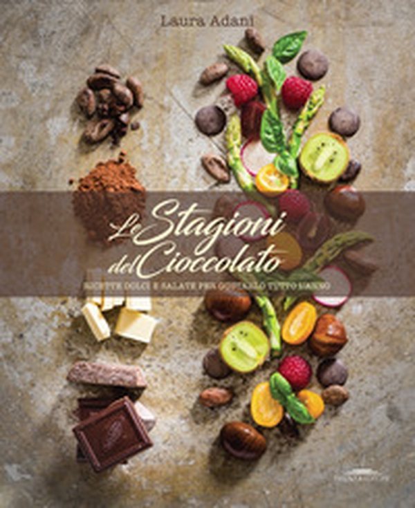Le stagioni del cioccolato. Ricette dolci e salate per gustarlo tutto l'anno - Librerie.coop Le stagioni del cioccolato. Ricette dolci e salate per gustarlo tutto l'anno - Librerie.coop