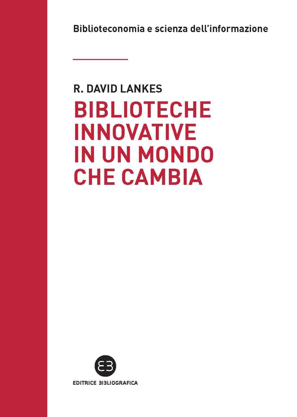 Biblioteche innovative in un mondo che cambia - Librerie.coop Biblioteche innovative in un mondo che cambia - Librerie.coop