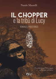 Il chopper e la tribù di Lucy. Romanzo preistorico - Librerie.coop