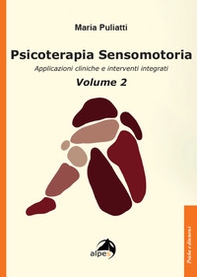Psicoterapia sensomotoria. Applicazioni cliniche e interventi integrati - Vol. 2 - Librerie.coop