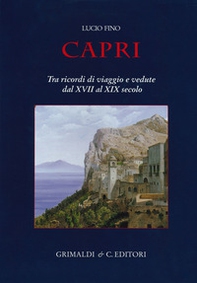Capri. Tra ricordi di viaggio e vedute dal XVII al XIX secolo - Librerie.coop