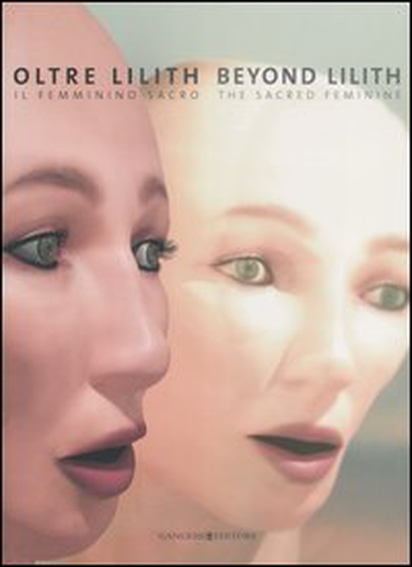 Oltre Lilith. Il femminino sacro. Beyond Lilith. The sacred feminine. Catalogo della mostra (Frascati, 8 ottobre-26 novembre 2006) - Librerie.coop Oltre Lilith. Il femminino sacro. Beyond Lilith. The sacred feminine. Catalogo della mostra (Frascati, 8 ottobre-26 novembre 2006) - Librerie.coop