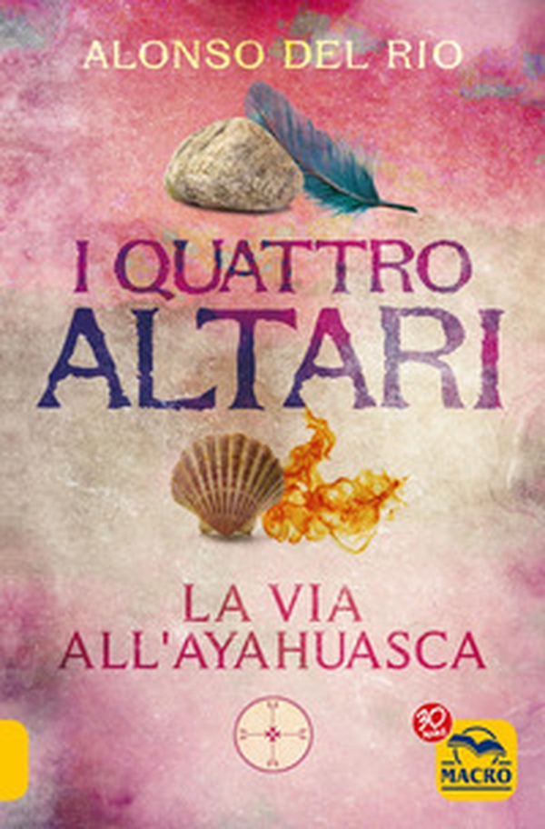 I quattro altari. La via all'Ayahuasca - Librerie.coop I quattro altari. La via all'Ayahuasca - Librerie.coop