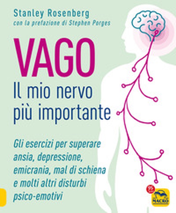 Vago. Il mio nervo più importante. Gli esercizi per superare ansia depressione emicrania mal di schiena e molti altri disturbi psico-emotivi - Librerie.coop Vago. Il mio nervo più importante. Gli esercizi per superare ansia depressione emicrania mal di schiena e molti altri disturbi psico-emotivi - Librerie.coop