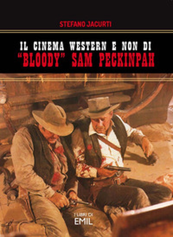 Il cinema western e non di «Bloody» Sam Peckinpah - Librerie.coop Il cinema western e non di «Bloody» Sam Peckinpah - Librerie.coop