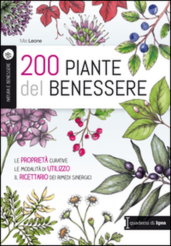200 piante del benessere. Le proprietà curative, le modalità di utilizzo, il ricettario dei rimedi sinergici - Librerie.coop 200 piante del benessere. Le proprietà curative, le modalità di utilizzo, il ricettario dei rimedi sinergici - Librerie.coop