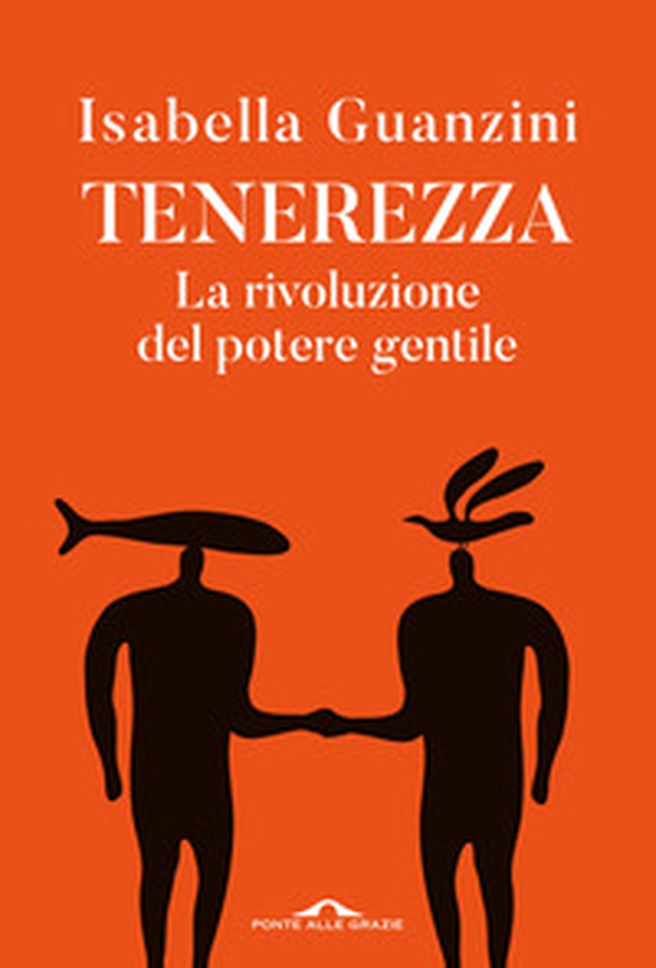 Tenerezza. La rivoluzione del potere gentile - Librerie.coop Tenerezza. La rivoluzione del potere gentile - Librerie.coop