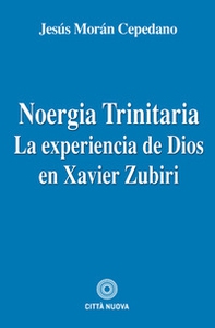Noergia Trinitaria. La experiencia de Dios en Xavier Zubiri - Librerie.coop