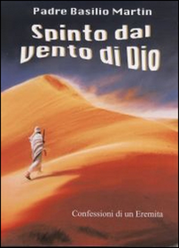 Spinto dal vento di Dio: confessioni di un eremita - Librerie.coop Spinto dal vento di Dio: confessioni di un eremita - Librerie.coop