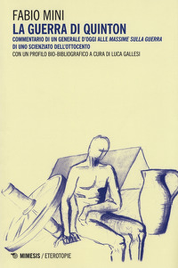 La guerra di Quinton. Commentario di un generale d'oggi alle «Massime sulla guerra» di uno scienziato dell'Ottocento - Librerie.coop La guerra di Quinton. Commentario di un generale d'oggi alle «Massime sulla guerra» di uno scienziato dell'Ottocento - Librerie.coop