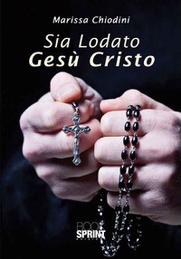 Sia lodato Gesù Cristo - Librerie.coop Sia lodato Gesù Cristo - Librerie.coop