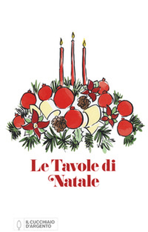 Il Cucchiaio d'Argento. Le tavole di Natale - Librerie.coop Il Cucchiaio d'Argento. Le tavole di Natale - Librerie.coop