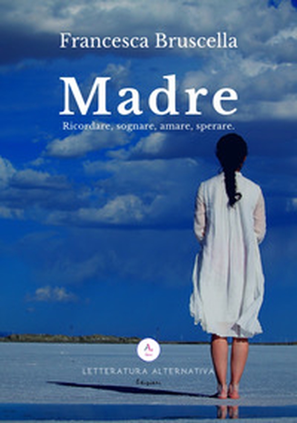 Madre. Ricordare, sognare, amare, sperare - Librerie.coop Madre. Ricordare, sognare, amare, sperare - Librerie.coop