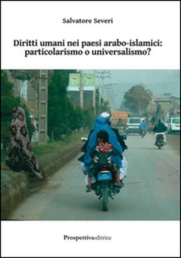 Diritti umani nei paesi arabo-islamici. Particolarismo o universalismo? - Librerie.coop Diritti umani nei paesi arabo-islamici. Particolarismo o universalismo? - Librerie.coop