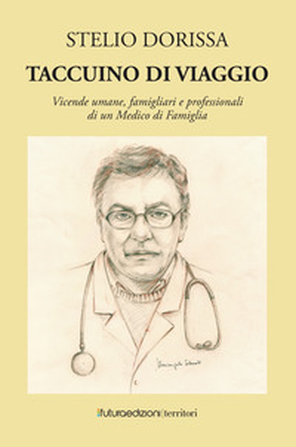 Taccuino di viaggio. Vicende umane, famigliari e professionali di un medico di famiglia - Librerie.coop Taccuino di viaggio. Vicende umane, famigliari e professionali di un medico di famiglia - Librerie.coop