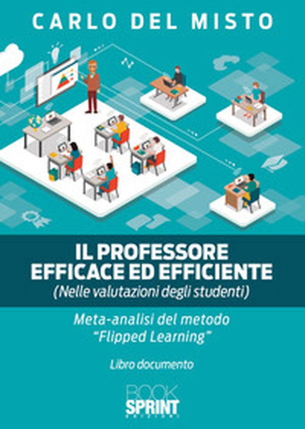 Il professore efficace ed efficiente (nelle valutazioni degli studenti). Meta analisi del metodo «Flipped-learning» - Librerie.coop Il professore efficace ed efficiente (nelle valutazioni degli studenti). Meta analisi del metodo «Flipped-learning» - Librerie.coop