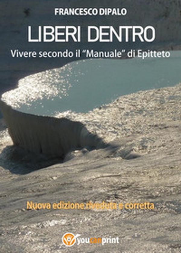 Liberi dentro. Vivere secondo il «Manuale» di Epitteto - Librerie.coop Liberi dentro. Vivere secondo il «Manuale» di Epitteto - Librerie.coop