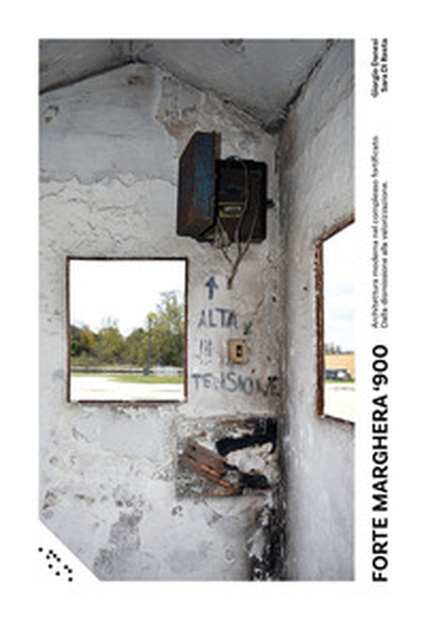 Forte Marghera '900. Architettura moderna nel complesso fortificato. Dalla dismissione alla valorizzazione - Librerie.coop Forte Marghera '900. Architettura moderna nel complesso fortificato. Dalla dismissione alla valorizzazione - Librerie.coop