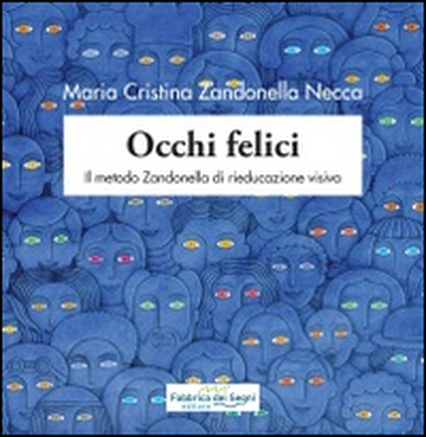Occhi felici. Il metodo Zandonella di rieducazione visiva - Librerie.coop Occhi felici. Il metodo Zandonella di rieducazione visiva - Librerie.coop