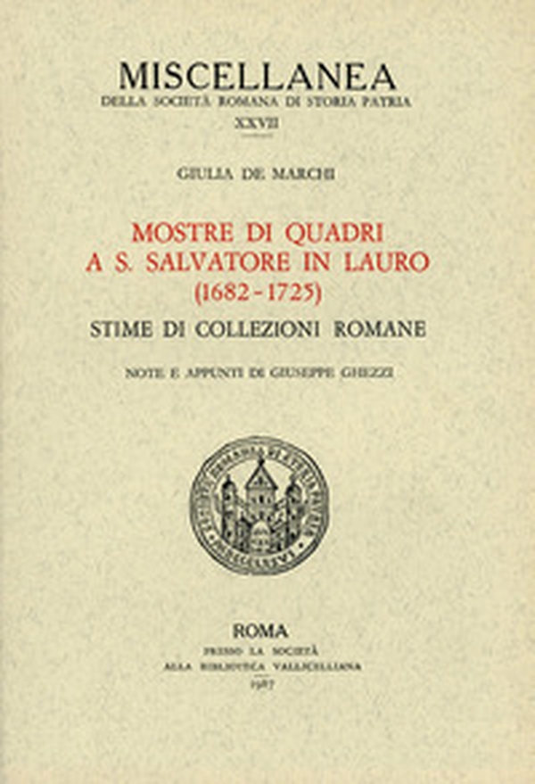 Mostra di quadri a S. Salvatore in Lauro (1682-1725). Stime di collezioni romane - Librerie.coop Mostra di quadri a S. Salvatore in Lauro (1682-1725). Stime di collezioni romane - Librerie.coop
