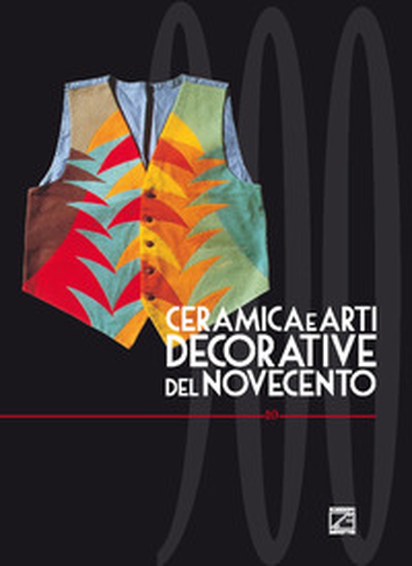 Ceramica e arti decorative del Novecento. Ediz. italiana e inglese - Librerie.coop Ceramica e arti decorative del Novecento. Ediz. italiana e inglese - Librerie.coop