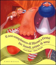 Il non-compleanno di Hänsel e Gretel (un lunedì, prima di sera) - Librerie.coop