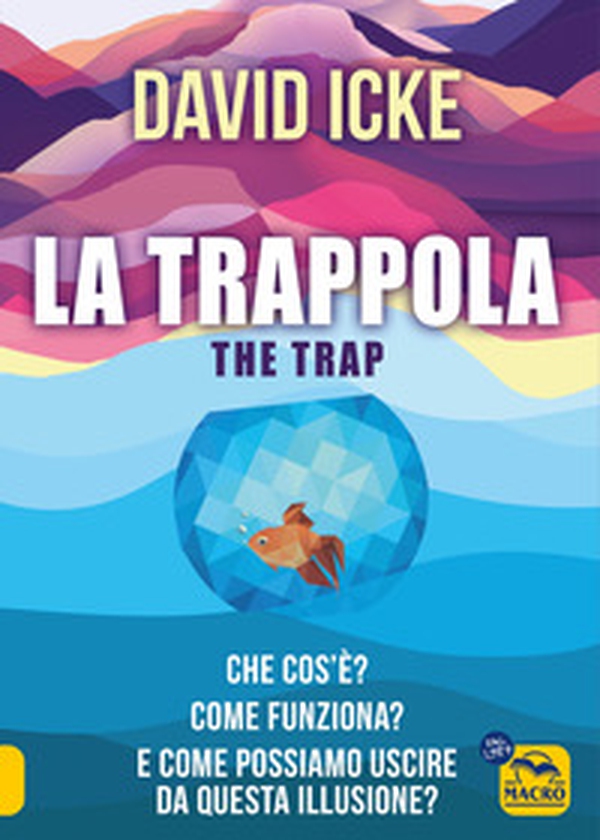 La trappola-The trap. Che cos'è? Come funziona? E come possiamo uscire da questa illusione? - Librerie.coop La trappola-The trap. Che cos'è? Come funziona? E come possiamo uscire da questa illusione? - Librerie.coop
