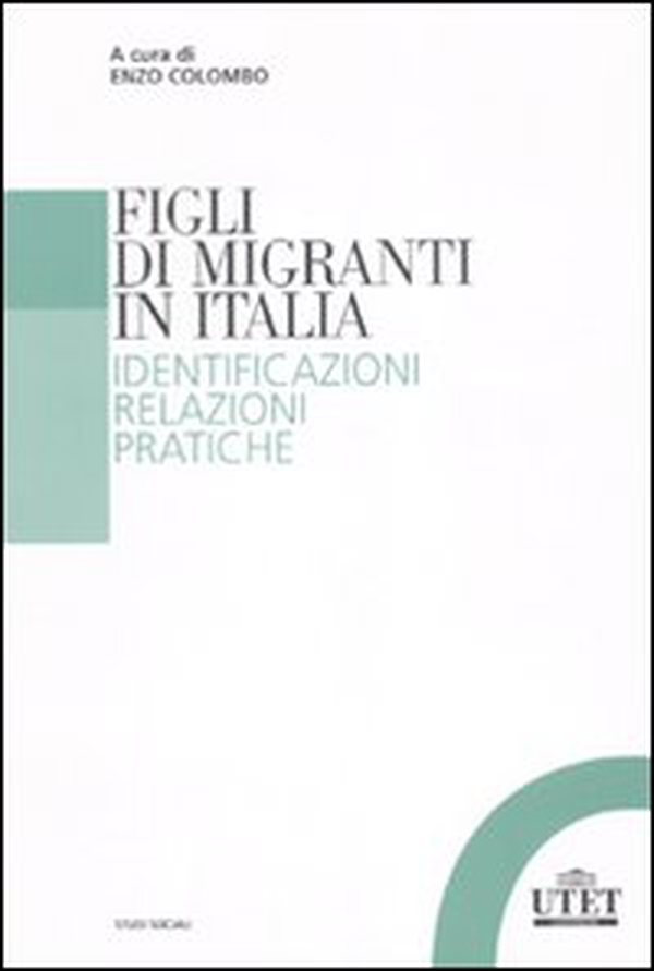 Figli di migranti in Italia. Identificazioni, relazioni, pratiche - Librerie.coop Figli di migranti in Italia. Identificazioni, relazioni, pratiche - Librerie.coop