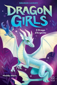 Il drago d'argento. Dragon girls - Librerie.coop