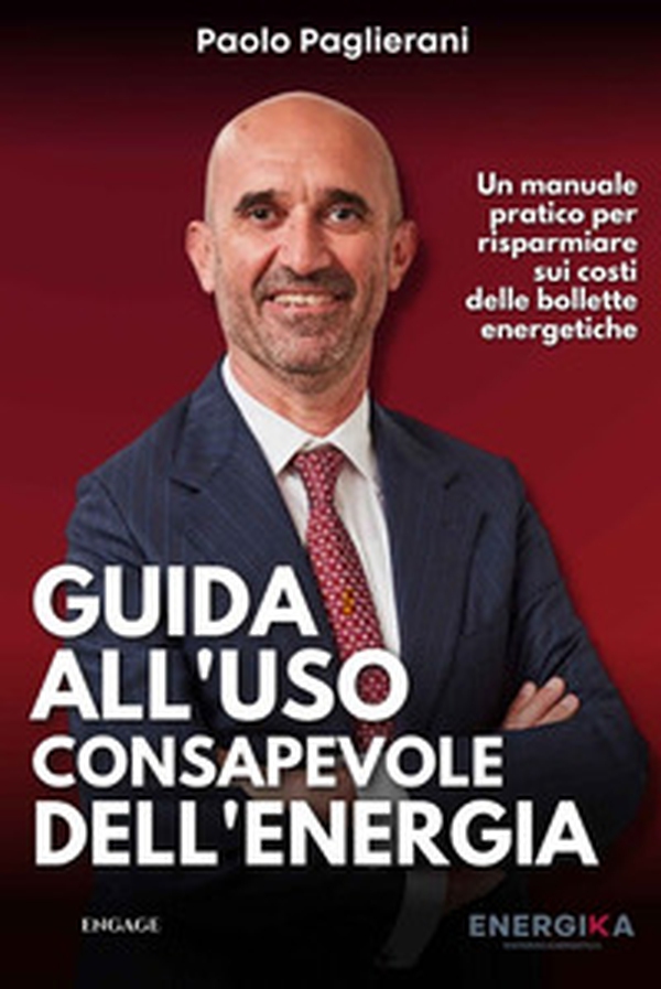 Guida all'uso consapevole dell'energia. Un manuale pratico per risparmiare sui costi delle bollette energetiche - Librerie.coop Guida all'uso consapevole dell'energia. Un manuale pratico per risparmiare sui costi delle bollette energetiche - Librerie.coop