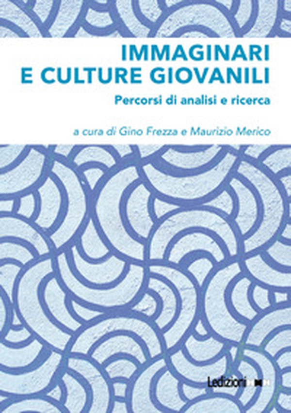 Immaginari e culture giovanili. Percorsi di analisi e ricerca - Librerie.coop Immaginari e culture giovanili. Percorsi di analisi e ricerca - Librerie.coop