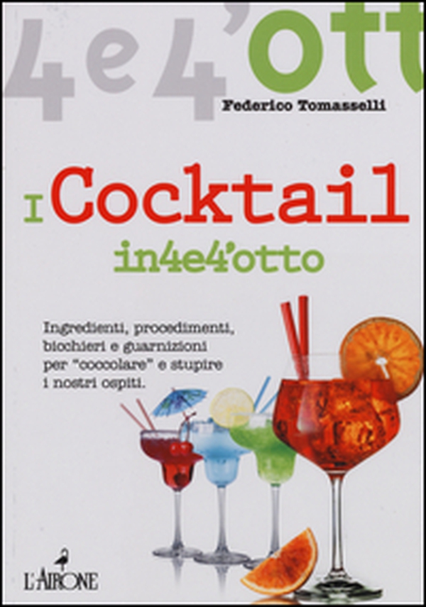 I cocktail in 4 e 4'otto - Librerie.coop I cocktail in 4 e 4'otto - Librerie.coop