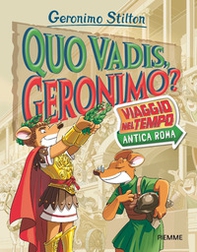 Quo vadis, Geronimo? Viaggio nel tempo: Antica Roma - Librerie.coop