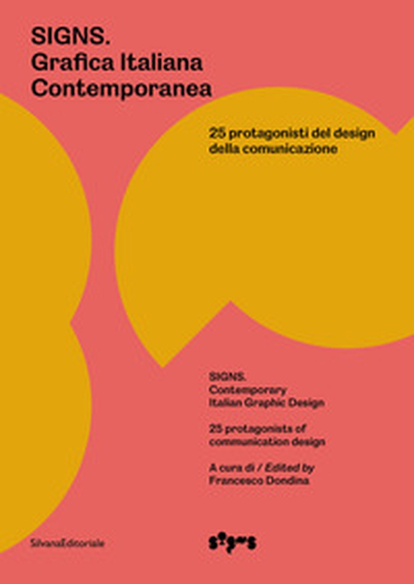 Signs. Grafica Italiana Contemporanea. 25 protagonisti del design della comunicazione. Ediz. italiana e inglese - Librerie.coop Signs. Grafica Italiana Contemporanea. 25 protagonisti del design della comunicazione. Ediz. italiana e inglese - Librerie.coop