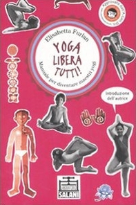 Yoga libera tutti! Manuale per diventare maestri yogi - Librerie.coop