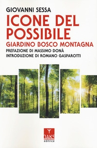 Icone del possibile. Giardino, bosco, montagna - Librerie.coop