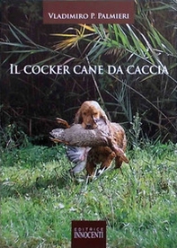 Il cocker. Cane da caccia - Librerie.coop