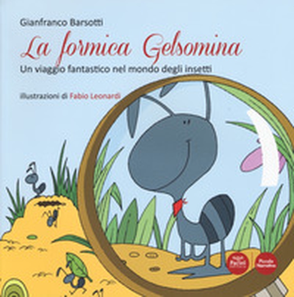 La formica Gelsomina. Un viaggio fantastico nel mondo degli insetti - Librerie.coop La formica Gelsomina. Un viaggio fantastico nel mondo degli insetti - Librerie.coop