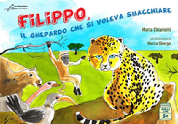 Filippo, il ghepardo che si voleva smacchiare - Librerie.coop Filippo, il ghepardo che si voleva smacchiare - Librerie.coop